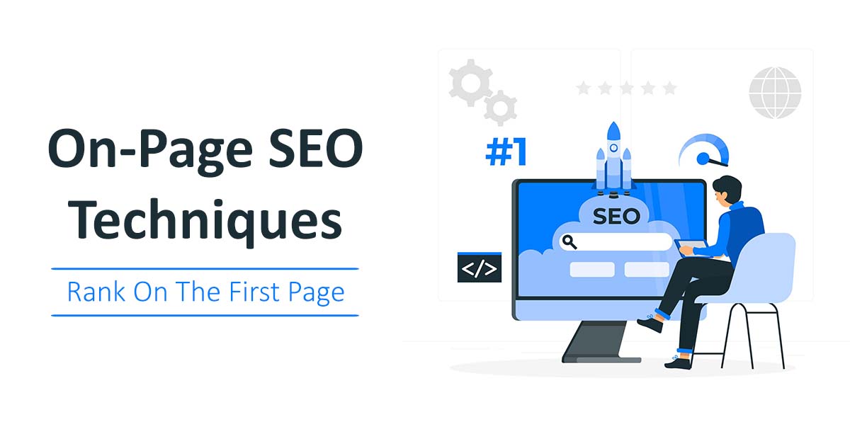 On-Page SEO Techniques - Rank On The First Page 2022